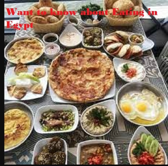Want to know about Eating in Egypt Want to know about Eating in Egypt